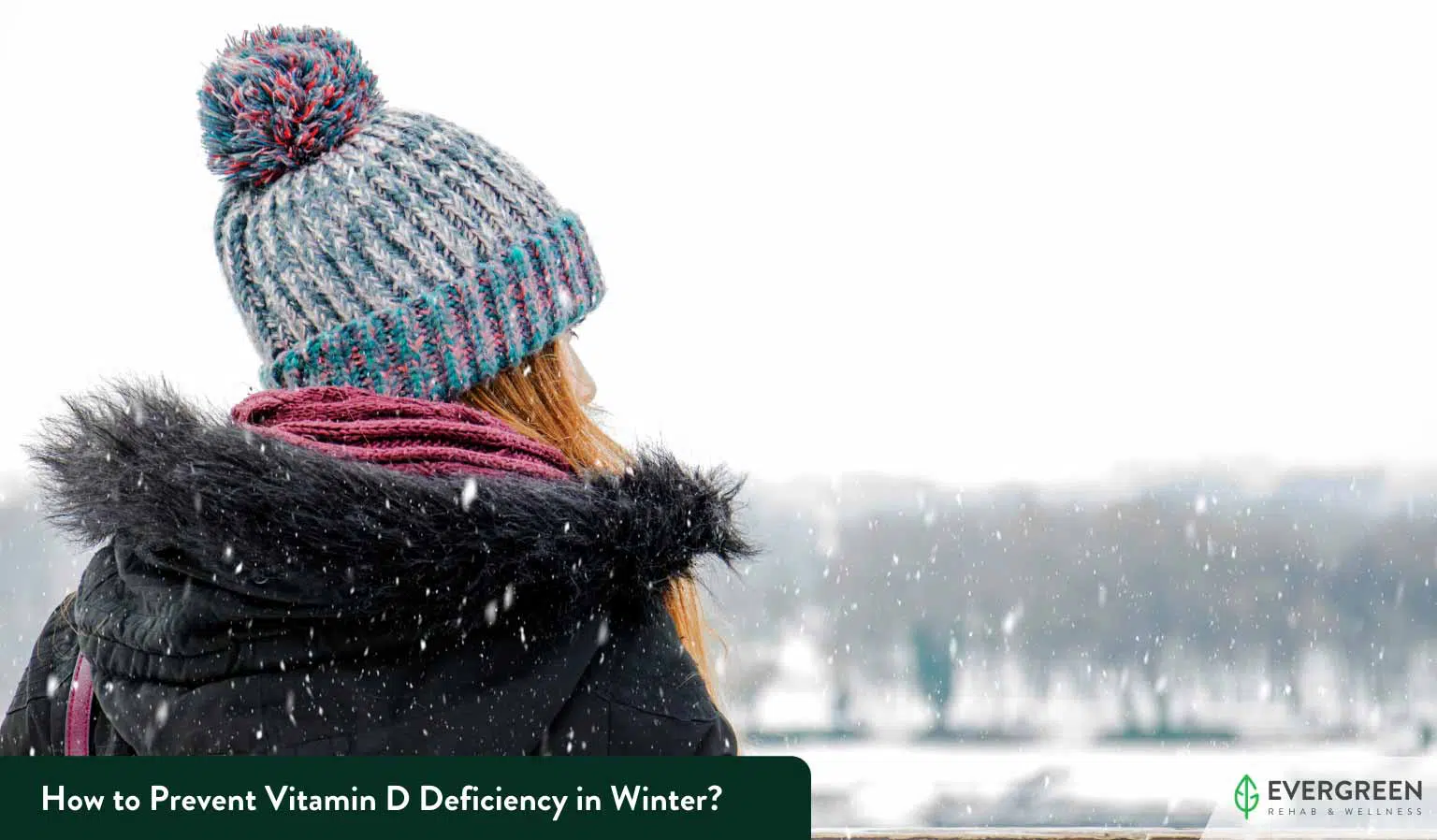 How to Prevent Vitamin D Deficiency in Winter?