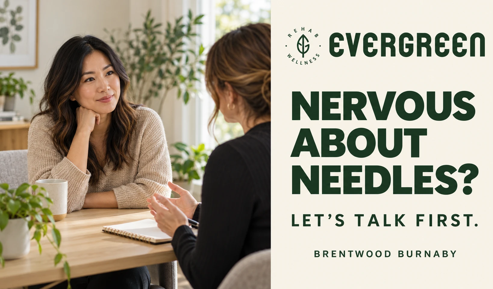 Evergreen graphic of two women in conversation, with text: Nervous about needles? Let’s talk first. Brentwood Burnaby.